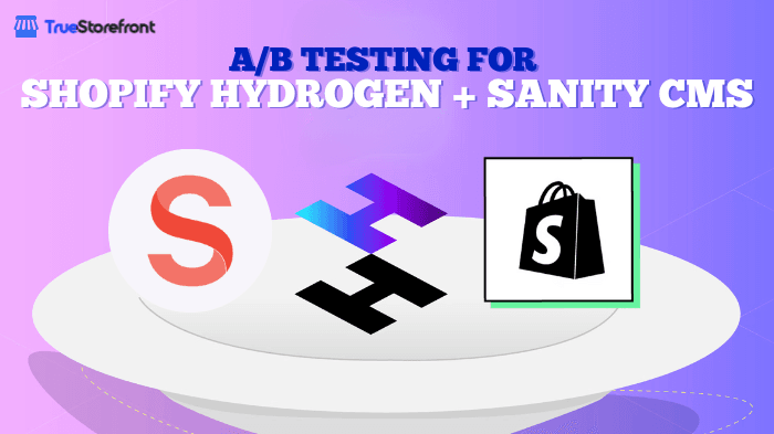 Implementing A/B Testing in Shopify Hydrogen with Sanity CMS