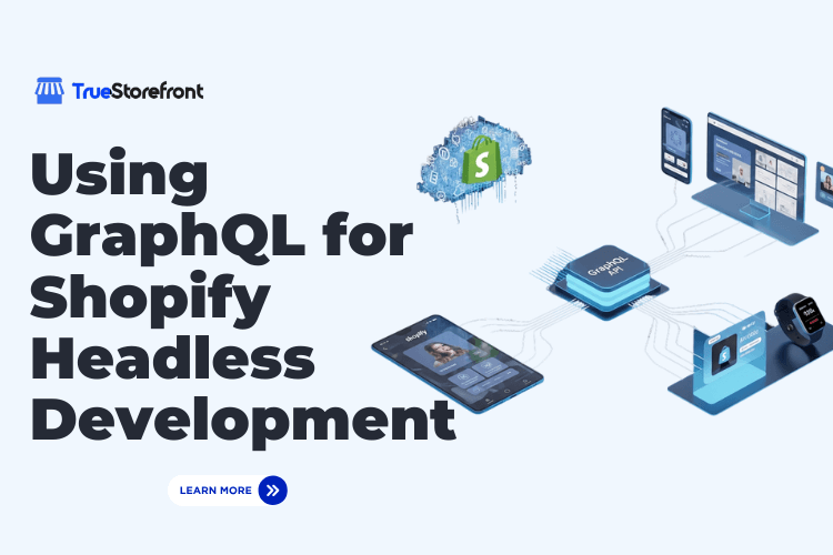 Using GraphQL for Shopify Headless Development