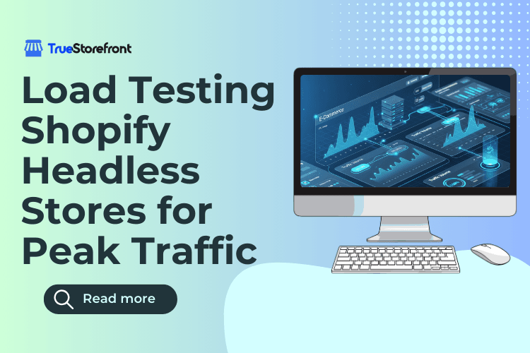 Load Testing Shopify Headless Stores for Peak Traffic
