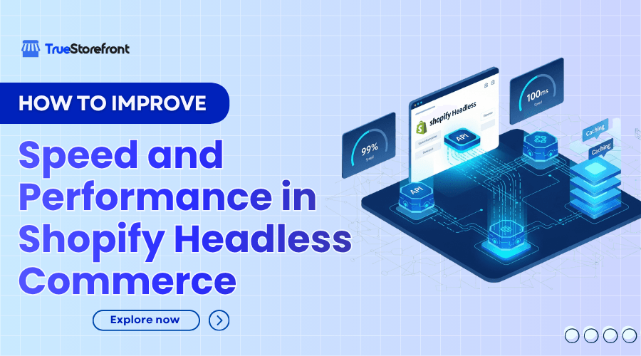 How to Improve Speed and Performance in Shopify Headless Commerce