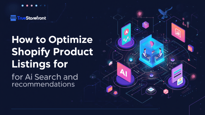 How to Optimize Shopify Product Listings for AI Search and Recommendations