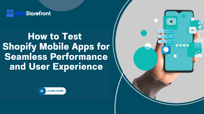 How to Test Shopify Mobile Apps for Seamless Performance and User Experience