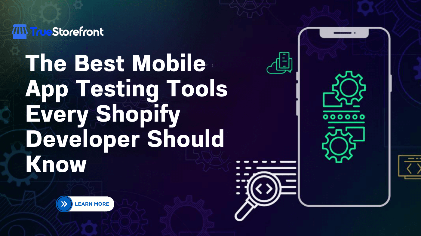 The Best Mobile App Testing Tools Every Shopify Developer Should Know