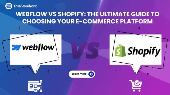 Webflow vs Shopify: The Ultimate Guide to Choosing Your E-commerce Platform